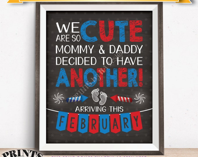 4th of July Pregnancy Announcement, We're So Cute Mommy & Daddy Decided to have Another, FEBRUARY dated PRINTABLE Chalkboard Style Sign <ID>