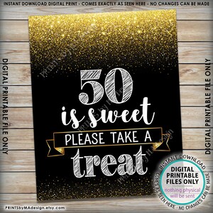May include: Black and gold printable sign with the text "50 is sweet please take a treat". The background is a black and gold glitter pattern.