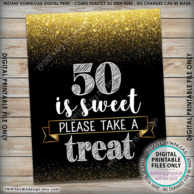 May include: Black and gold printable sign with the text "50 is sweet please take a treat". The background is a black and gold glitter pattern.