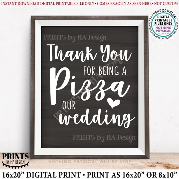 Pizza Sign, Thank you for being a Pizza our Wedding, Late Night Pizza Party, Rehearsal Dinner, PRINTABLE 16x20” Chalkboard Style Sign <ID>