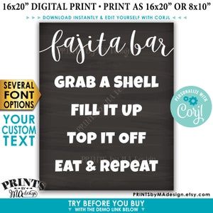 May include: Printable 16x20 inch digital sign with a chalkboard background and white text that reads "fajita bar", "Grab a shell", "Fill it up", "Top it off", and "Eat & Repeat".