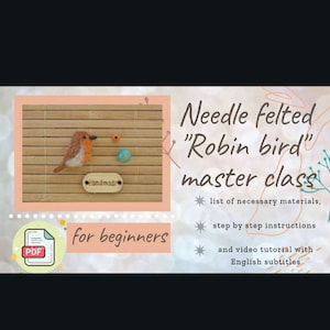 May include: A needle felted robin bird master class for beginners. The image shows a handmade felted bird with orange, brown, and white colours, along with other craft supplies. The text includes "list of necessary materials" and "English subtitles."