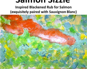 Salmon Sizzle - Inspired Blackened Rub for Salmon  (exquisitely paired with Sauvignon Blanc)