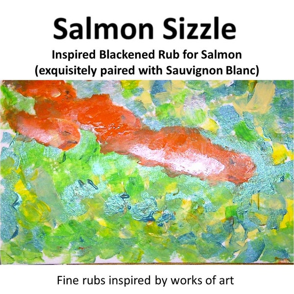 Salmon Sizzle - Inspired Blackened Rub for Salmon  (exquisitely paired with Sauvignon Blanc)