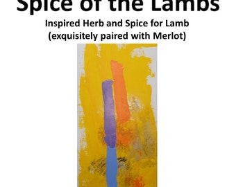 Spice of the Lambs - Inspired Herb and Spice for Lamb (exquisitely paired with Merlot)