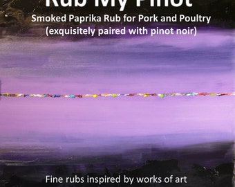 Rub My Pinot - Smoked Paprika Rub for Pork and Poultry (exquisitely paired with pinot noir)