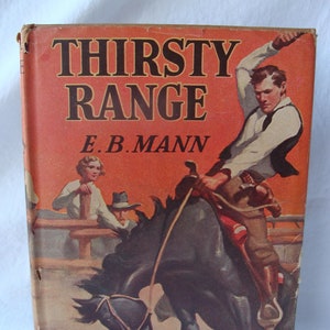 Vintage Western Book Thirsty Range by E.B. Mann HB DJ 1945 Bucking Bronco Cowboy