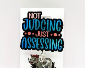 Not Judging Just Assessing Retractable ID Badge Reel - Handmade Nurse Teacher Badge