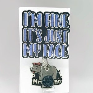 I'm Fine It's Just My Face Badge Reel - Nurse Teacher Retractable ID Badge