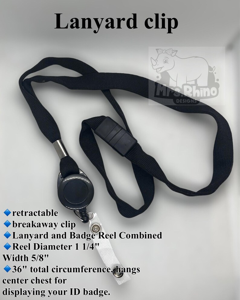 May include: A black lanyard with a retractable badge reel, featuring a breakaway clip. The reel has a 1 1/4 inch diameter, the strap is 5/8 inches wide, and the total circumference is 36 inches. The text Lanyard clip and Mrs. Rhino DESIGNS are visible.