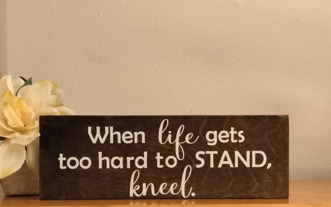 thumbnail image 2 of Prayer, When Life Gets Too Hard To Stand, Kneel' Vinyl Wall Art Decal - Overstoc 2 of 9