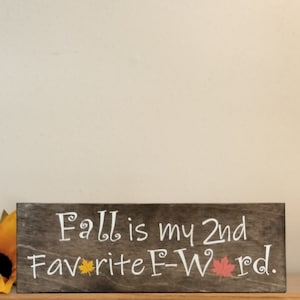 Fall Is My 2nd Favorite F-Word Sign | Fall Decor | Cute Wooden Fall Sign | Autumn Decor | Shelf Sitter