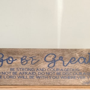 Go Be Great Sign | Be Strong And Courageous | Do Not Be Afraid | Joshua 1:9 | Christian Decor