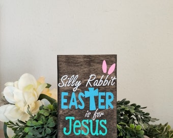 Silly Rabbit Easter is for Jesus Sign | Easter Decor | Tiered Tray Sign