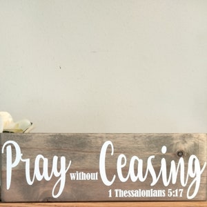 Pray Without Ceasing Sign | 1 Thessalonians 5:17 | Scripture | Christian | Small Wooden Accent Sign