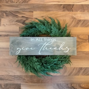 In ALL Things Give Thanks | Wooden Give Thanks Sign | Customizable Give Thanks Sign