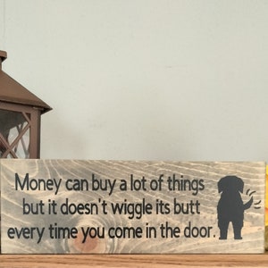 Money Can Buy a Lot of Things Sign | Wiggle Butt Sign | Cute Dog Lover Decor | Dog Decor | Every Time You Come in the Door Sign