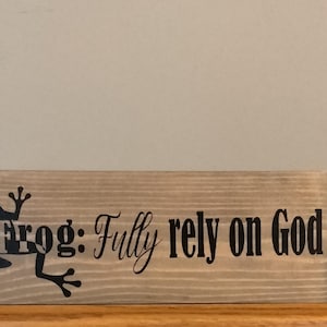 Frog: Fully Rely on God | Rely on God Sign | Christian | Spiritual | Frog Collector | Meaning of FROG | Fully Rely on God Wooden Sign