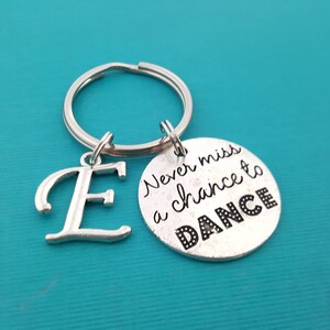 Never miss a chance to dance charm - Personalized Key chain - Initial Key Chain - Custom Key Chain - Personalized Gift - Gift for Him/ Her