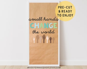 Small Hands Change the World Classroom Door Kit, Motivational bulletin board, Premade cutout kit, Classroom Decoration