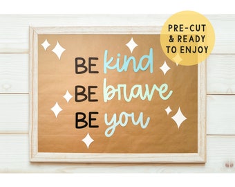 Be Kind, Be Brave, Be You Bulletin Board | Inspirational, Premade Cutout Set, Motivational bulletin board Kit, Classroom Door Decoration