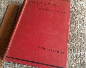 Martyrs and Saints, First Twelve Centuries, mevrouw Rundle Charles, 1913