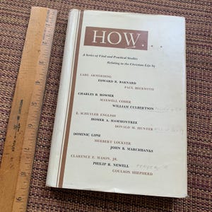 How: Vital And Practical Studies to the Christian Life, many authors, 1958