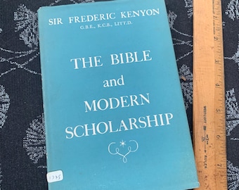 The Bible And Modern Scholarship, Sir Frederick G. Kenyan, 1948