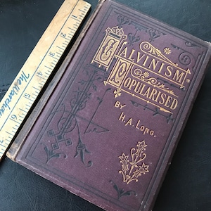 Calvinism Popularised, H.A. Long, 1879