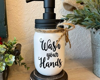 Farmhouse Bathroom or Powder Room Painted Mason Jar Soap Dispenser with Wash Your Hands, Wash Your Hands Bathroom Sign on Jar