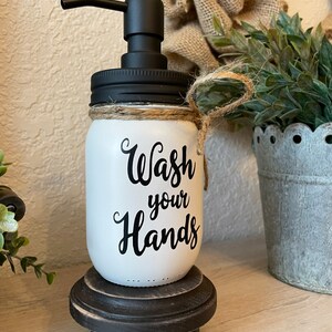 Farmhouse Bathroom or Powder Room Painted Mason Jar Soap Dispenser with Wash Your Hands, Wash Your Hands Bathroom Sign on Jar image 4