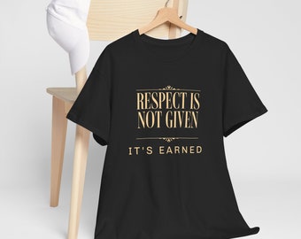El respeto no se da, se gana: la camiseta es una declaración audaz, aquellos que imponen respeto - Ropa inspiradora, camiseta que invita a la reflexión
