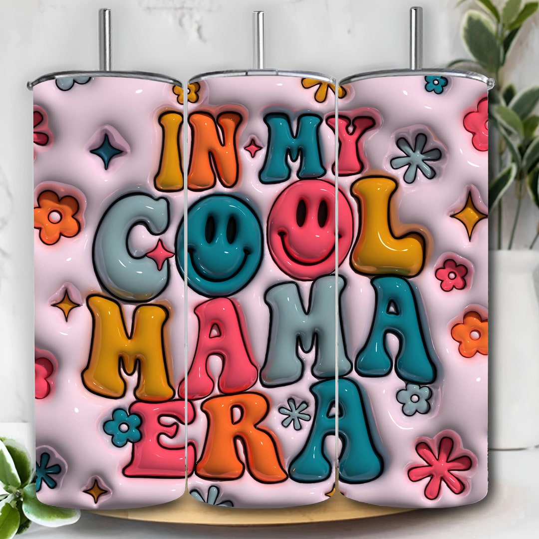 3D in My Cool Mama Era Inflated Tumbler Wrap, Cool Mama Puffy Tumbler ...