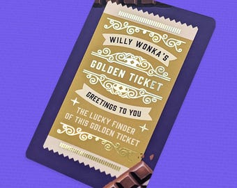 May include: A gold foil golden ticket with the text "Willy Wonka's Golden Ticket" and "Greetings to you - The lucky finder of this golden ticket". The ticket is on a dark blue background with a chocolate bar in the bottom right corner.