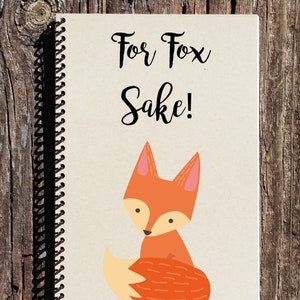 For Fox Sake Spiral Notebook - Fox Journal - Fox Gift - Fox Journal - Fox Stationary - For Fox Sake Gifts