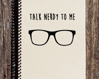 Talk Nerdy To Me - Nerd Notebook - Nerd Journal - Geeky - School Notebook - College Notebook - Gift for Him