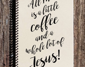 A Little Coffee and a Whole Lot of Jesus Spiral Notebook - Coffee Journal - Coffee Lovers Gift - Journal - Notebook - Diary - Coffee Gift