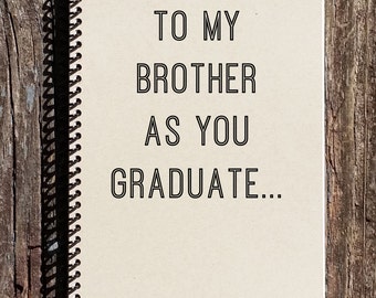 Brother Graduation Gift - Brother Graduation - Graduation Gift - Spiral Notebook - Journal