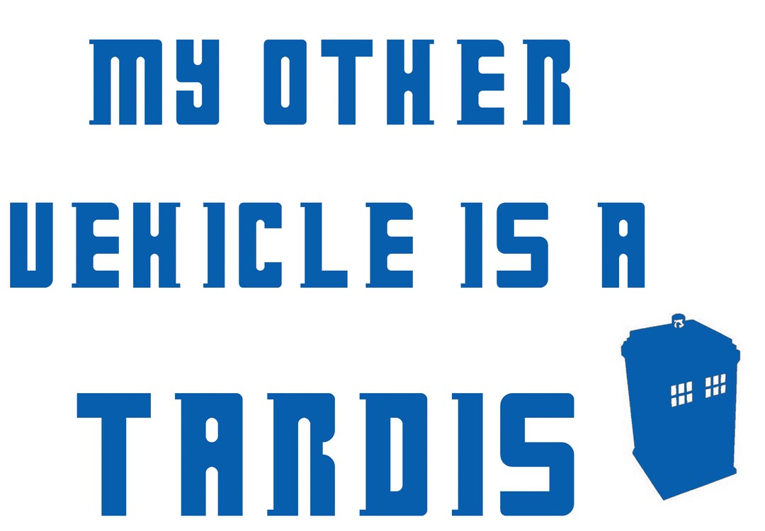 My Other Vehicle is a TARDIS - Doctor Who - Etsy