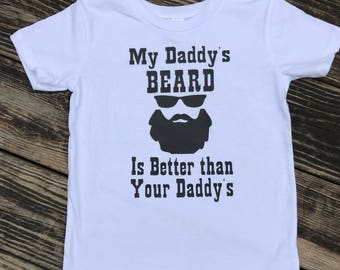 My Daddy's Beard is Better Than Your Daddy's Beard Shirt, Funny Beard Shirt, Dad Gift, Funny Baby Shirt, Funny Toddler Shirt,