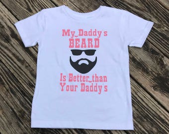 My Daddy's Beard is Better Than Your Daddy's Beard Shirt, Funny Beard Shirt, Dad Gift, Funny Baby Shirt, Funny Toddler Shirt,