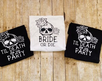 Bridal Party Shirts, Til Death Do Us Party, Bride or Die Shirts, Halloween Bachelor Party, Girls Night, Skeleton Bridal Party Shirts