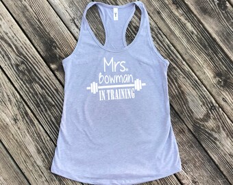 Personalized Mrs. In Training Racerback Tank Top, Future Mrs. Shirt, Bride to Be Shirt, Personalized Bridal Shower Gift, Bacherlorette Shirt