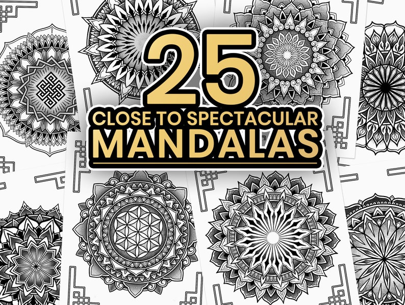 May include: A collection of 25 black and white mandala designs. The text "CLOSE TO SPECTACULAR MANDALAS" is displayed in a gold banner.