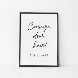Courage, Dear Heart - C.S. Lewis- Motivational Quote, Inspirational Poster, Wall Art, Home Decor, Digital Printable, PDF, JPEG