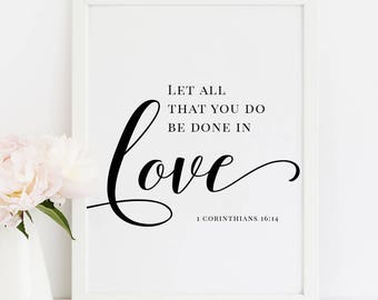 Let all that you do be done in love, 1 Corinthians 16:14, Bible Verse,  Christian Quote, Printable Poster, JPEG, PDF