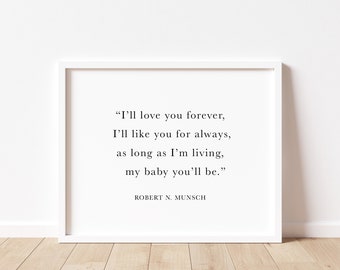 I'll Love You Forever printable,Robert Munsch, Nursery Wall Art, Nursery Decor, Baby Shower Gift, Baby Girl Nursery, Baby Boy Nursery