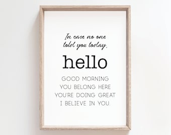In Case No One Told you today, hello, good morning, you belong here, you're doing great, I believe in you; Classroom Sign, Teacher, Store