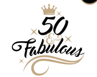 50 and Fabulous svg file, 50 Birthday Design, 50 and Fabulous Birthday clipart, 50 Birthday T shirt svg Cutting file, Eps, Instant download