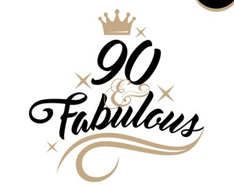 90 and Fabulous svg file 90th birthday saying tshirth design 90 and fabulous birthday tshirt svg cut file eps svg png dxf Instant download